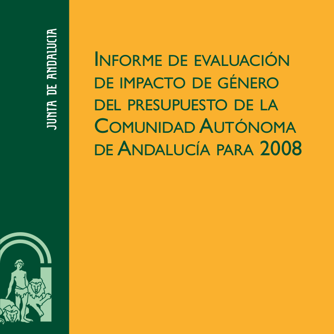 Informe de Evaluación de Impacto de Género del Presupuesto de la Comunidad Autónoma de Andalucía para 2008 informe-de-evaluacion-de-impacto-de-genero-del-presupuesto-de-la-comunidad-autonoma-de-andalucia-para-2008