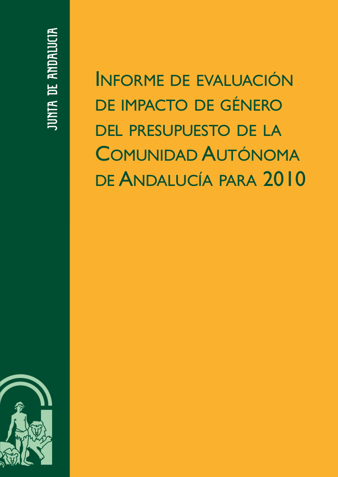 Informe de Evaluación de Impacto de Género del Presupuesto de la Comunidad Autónoma de Andalucía para 2010 informe-de-evaluacion-de-impacto-de-genero-del-presupuesto-de-la-comunidad-autonoma-de-andalucia-para-2010