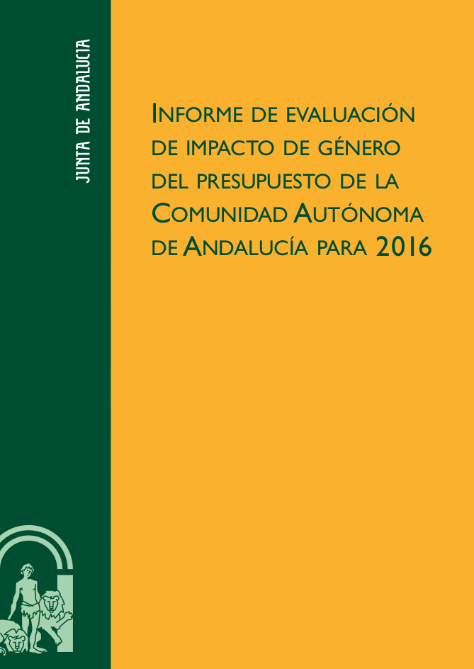 Informe de Evaluación de Impacto de Género del Presupuesto de la Comunidad Autónoma de Andalucía para 2016 informe-de-evaluacion-de-impacto-de-genero-del-presupuesto-de-la-comunidad-autonoma-de-andalucia-para-2016