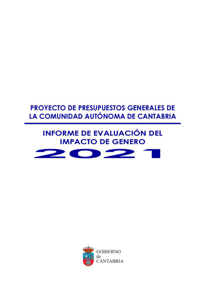 Informe de Evaluación del Impacto de Género del proyecto de presupuestos generales de la Comunidad Autónoma de Cantabria 2021 informe-de-evaluacion-del-impacto-de-genero-del-proyecto-de-presupuestos-generales-de-la-comunidad-autonoma-de-cantabria-2021