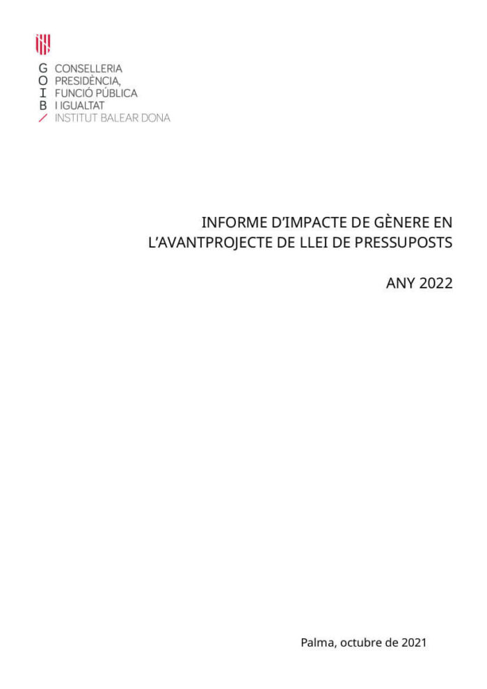 Informe d’impacte de gènere en l’avantprojecte de llei de pressuposts de la Comunitat Autònoma de les Illes Balears 2022 informe-dimpacte-de-genere-en-lavantprojecte-de-llei-de-pressuposts-de-la-comunitat-autonoma-de-les-illes-balears-2022