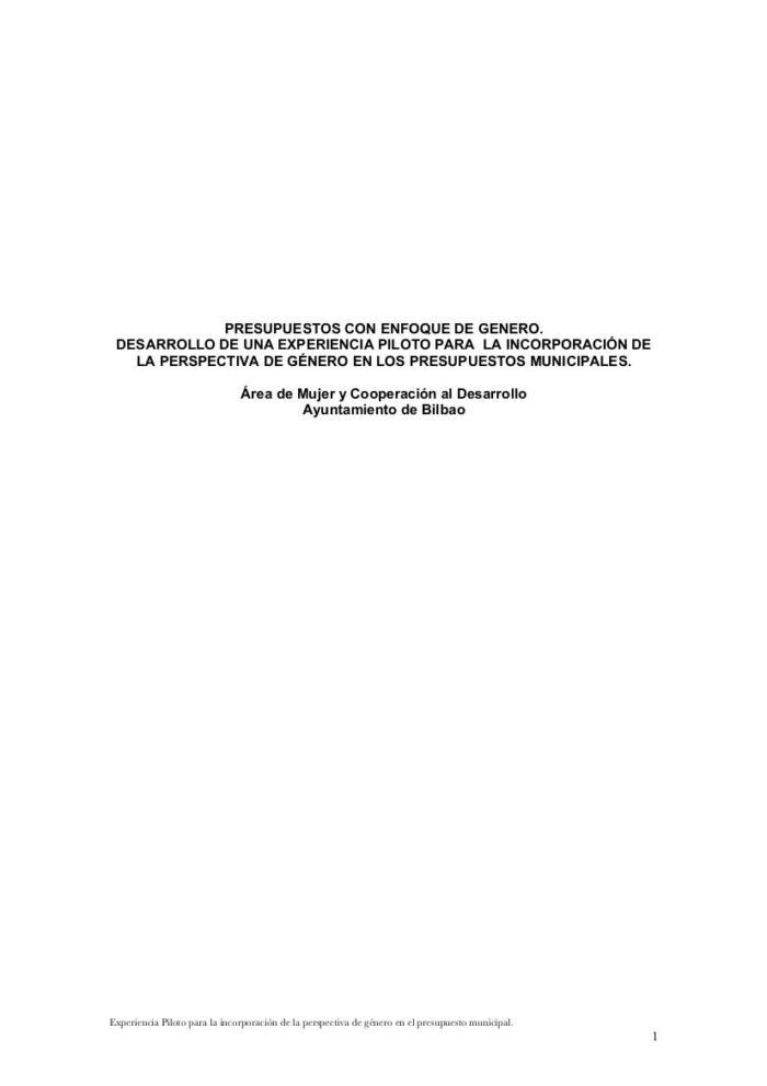 desarrollo-de-una-experiencia-piloto-para-la-incorporación-de-la-perspectiva-de-género-en-los-presupuestos-municipales-bilbao-2005-2006 Presupuestos con enfoque de genero. Desarrollo de una experiencia piloto para la incorporación de la perspectiva de género en los presupuestos municipales. Bilbao. 2005 – 2006